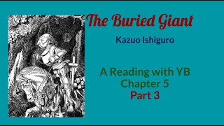 The Buried Giant by Kazuo Ishiguro A reading of Chapter 5Part 3 which closes Part I of the novel [upl. by Aronoel]