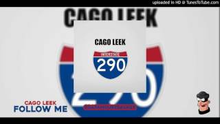 Cago Leek  Follow Me [upl. by Yeclehc]