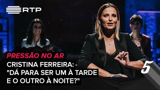 Pressão no Ar  Cristina Ferreira quotDá para ser um à tarde e o outro à noitequot 5 PMN  RTP [upl. by Enella]