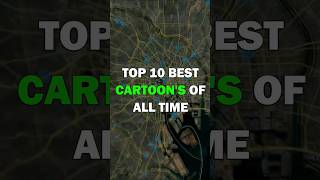 Top 10 best CARTOON of all time [upl. by Ludly246]