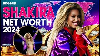 Shakira Net Worth 2024 The Global Superstar’s Wealth Revealed  BiosHub [upl. by Asehr]