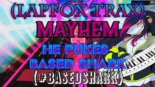 LAPFOX TRAX Mayhem  BASEDSHARK  quotHe Pukes Based Sharkquot Audiosurf 2 [upl. by Lettig]