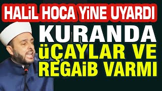 Halil Konakçı Hoca Yine Uyardı Kuranda Üç aylar ve Regaip Kandili Var mı [upl. by Eiznekcam]