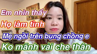 Chồng e làm tình với mẹ em nhiều lần rồi E nhìn thấy mà tay chân cứng đơ luôn [upl. by Ioj]