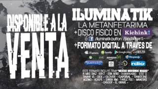 ILUMINATIK  no llores mas  LA METANFETARIMA  2015 [upl. by Nerrat798]