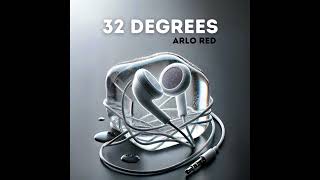 Arlo Red  32 Degrees Official Audio [upl. by Vittorio]