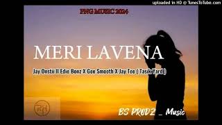 Meri Lavena 2024Jay OnstiixEdie BonzxGee SmootxJay Tee Tasik Yard BS Prod [upl. by Seraphine]