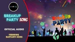 BREAK UP PARTY Song  Break Up ki party Song  Trending Break Up Song  Latest Break Up Song 2024 [upl. by Yajeet]