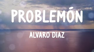 Alvaro Diaz  Problemón Letras [upl. by Sal]