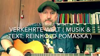 Verkehrte Welt  Musik amp Text Reinhold Pomaska  hier gespielt von Jürgen Fastje [upl. by Kerred]