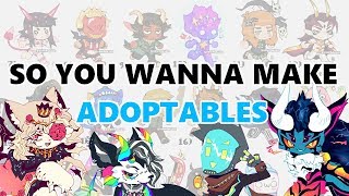 SO YOU WANNA MAKE ADOPTABLES [upl. by Hsiri988]