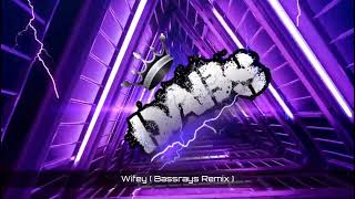 Wifey  Bassrays Remix  🔥🔥🔥🔥🔥 [upl. by Dore]