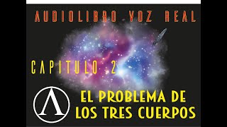 El problema de los 3 cuerpos audiolibro voz real Capítulo 2 [upl. by Norraa]