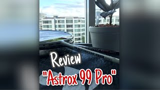 รีวิว Astrox 99 PRO  เทียบไม้บุกเดิม Astrox 100ZZ Yonex [upl. by Dalis]