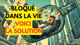 Bloqué dans la vie Voici la solution [upl. by Dudden790]