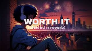 worth it slowed n reverb [upl. by Enyluqcaj193]