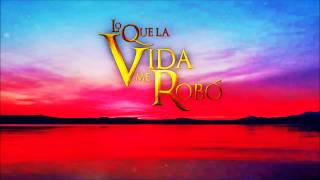 Lo Que La Vida Me Robo  Soundtrack 46 [upl. by Ribble362]