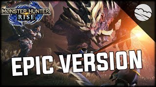 Proof of a Hero  EPIC VERSION  Monster Hunter Rise [upl. by Ylle864]