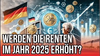 Werden die Renten im Jahr 2025 erhöht [upl. by Yenmor]