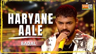 Haryane Aale  Badal  MTV Hustle 03 REPRESENT [upl. by Esinrahs]