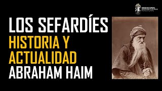 Los Sefardíes Historia y actualidad Abraham Haim [upl. by Acima]