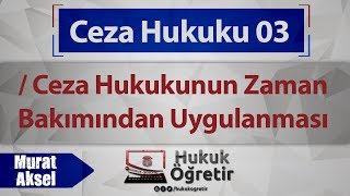 03 Ceza Hukuku  Ceza Hukukunun Zaman Bakımından Uygulanması  Murat Aksel [upl. by Fanchet]