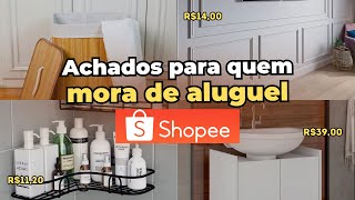 🏠 ACHADOS DA SHOPEE  Casa alugada sem quebra quebra [upl. by Aremahs73]