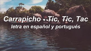 Carrapicho  Tic Tic Tac letra en español portuguese lyrics 🇧🇷🇪🇸 [upl. by Perzan262]