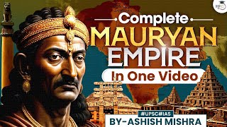 Complete Mauryan Empire for UPSC CSE PRELIMS amp MAINS  Detailed Explanation  StudyIQ IAS [upl. by Trinee]