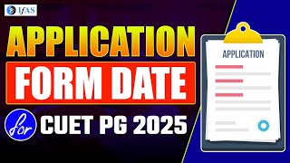 Application Form Date for CUET PG Physics 2025  CUET PG Application Form 2025  IFAS [upl. by Ayekam473]