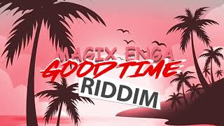 FREE INSTRUMENTAL  GOOD TIME RIDDIM  Magix Enga On The Beat [upl. by Alleuqcaj105]