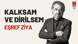 EŞREF ZİYA quotKALKSAM VE DİRİLSEMquot [upl. by Semadar]