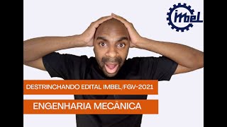 ⚠Destrinchando o Edital IMBELFGV  2021 Engenharia Mecânica🏃‍♂📙🖋 [upl. by Analat]