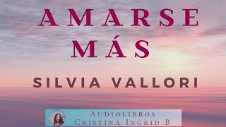 AMARSE INCONDICIONALMENTE Silvia Vallori Curso con Técnicas de Louise Hay para amarse más [upl. by Nerret]