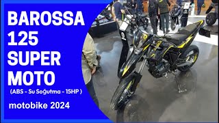 Barossa 125 Supermoto ABS  İstanbul Motosiklet Fuarı 2024  Motobike 2024 [upl. by Pomfrey]