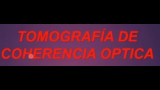 Tomografía coherencia óptica [upl. by Yrrat216]