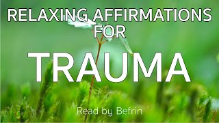 RELAXING Affirmations for TRAUMA amp PTSD  Begin Healing From Past Experiences [upl. by Nolyad]