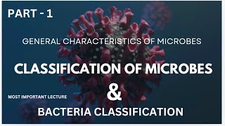 PART 1  CLASSIFICATION OF MICROBES amp BACTERIA  GENERAL CHARACTERISTIC OF MICROBES [upl. by Kushner]