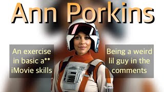 Ann Porkins An Exercise in Basic Ass iMovie — Being a Weird Lil Guy in the Comments [upl. by Calan]