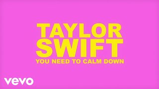 Taylor Swift  You Need To Calm Down Lyric Video [upl. by Fisa]