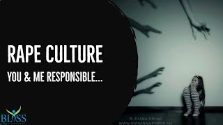 RAPE CULTURE YOU amp ME RESPONSIBLE [upl. by Nomra]