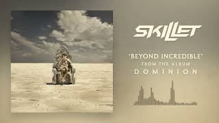 Skillet  Beyond Incredible Official Audio [upl. by Sinned]