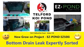 TKP Telford Koi Pond  Video 170  EZ POND EZ500i  Bottom Drain Leak Expertly Sorted koi [upl. by Tedman]