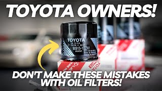 TOYOTA OWNERS PLEASE Dont Make These Mistakes With Oil Filters [upl. by Enajharas]