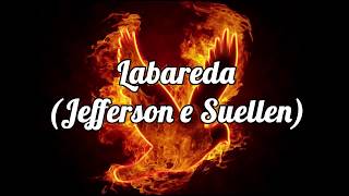 LABAREDA  JEFFERSON E SUELLEN LETRALEGENDADO [upl. by Dawaj]