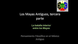 Los Mayas Antiguos tercera parte La batalla interior [upl. by Bristow528]