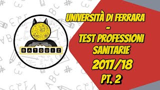 SOLUZIONI TEST PROFESSIONI SANITARIE 201718  UNIVERSITA DI FERRARA PT2 [upl. by Akienat890]