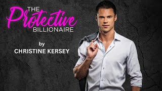 The Protective Billionaire  FULL AUDIOBOOK by Christine Kersey  clean and wholesome romance [upl. by Lehsar]