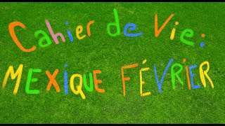 CAHIER DE VIE 4 Mexique Février 2 [upl. by Dorcas]