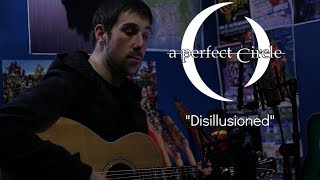 Disillusioned Acoustic A Perfect Circle cover [upl. by Bren]